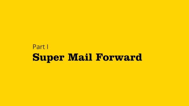 Part 1 : Super Mail Forward